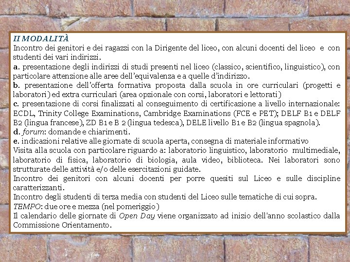 II MODALITÀ Incontro dei genitori e dei ragazzi con la Dirigente del liceo, con