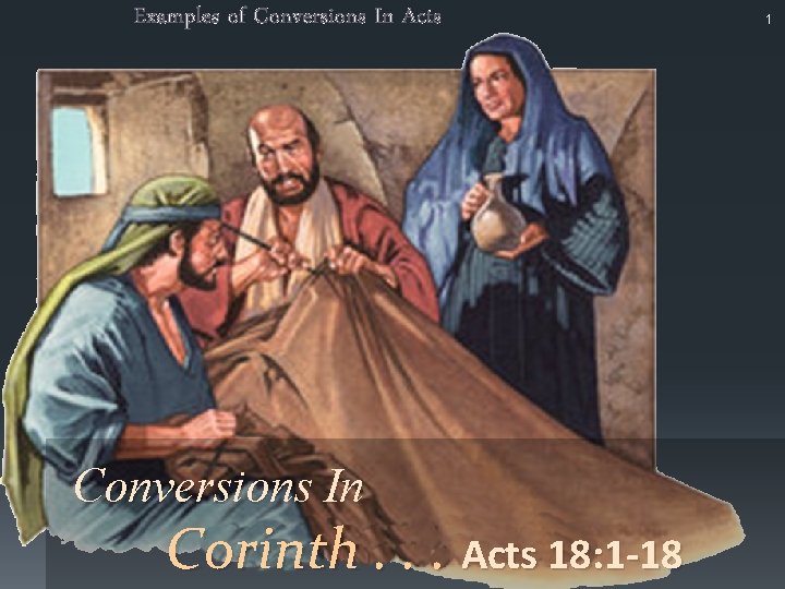 Examples of Conversions In Acts Conversions In Corinth. . . Acts 18: 1 -18