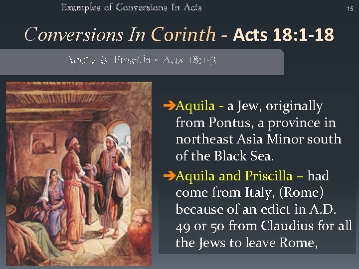 Examples of Conversions In Acts 15 Conversions In Corinth - Acts 18: 1 -18