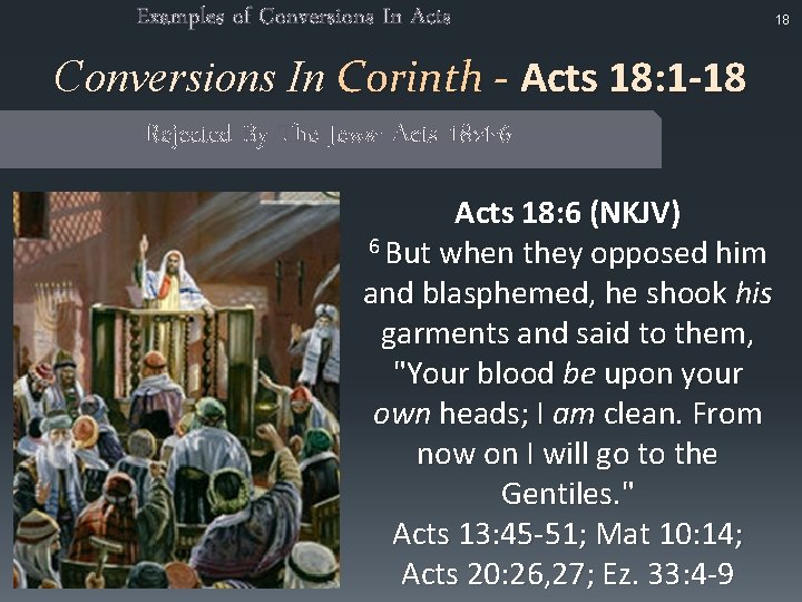 Examples of Conversions In Acts Conversions In Corinth - Acts 18: 1 -18 Rejected