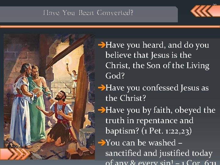 Have You Been Converted? 29 èHave you heard, and do you believe that Jesus