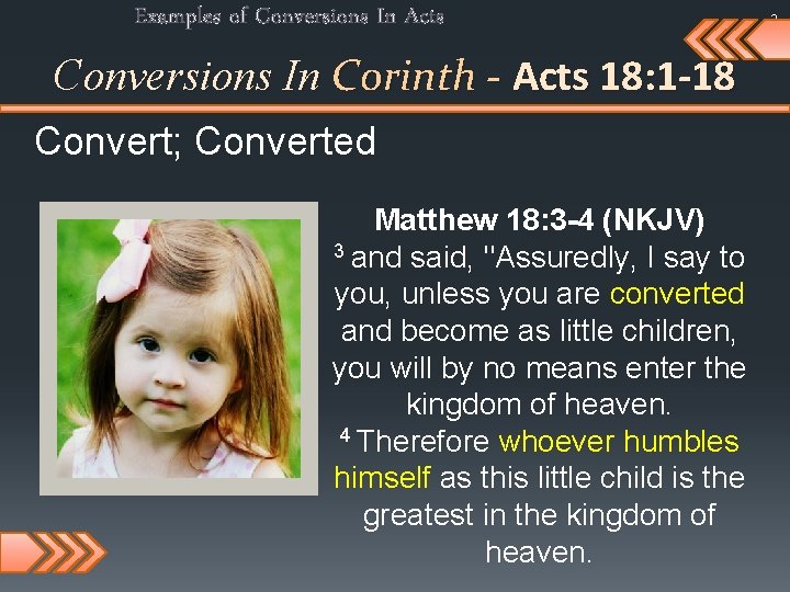 Examples of Conversions In Acts Conversions In Corinth - Acts 18: 1 -18 Convert;