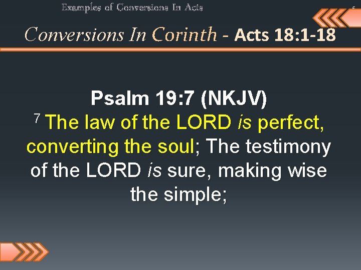 Examples of Conversions In Acts Conversions In Corinth - Acts 18: 1 -18 Psalm