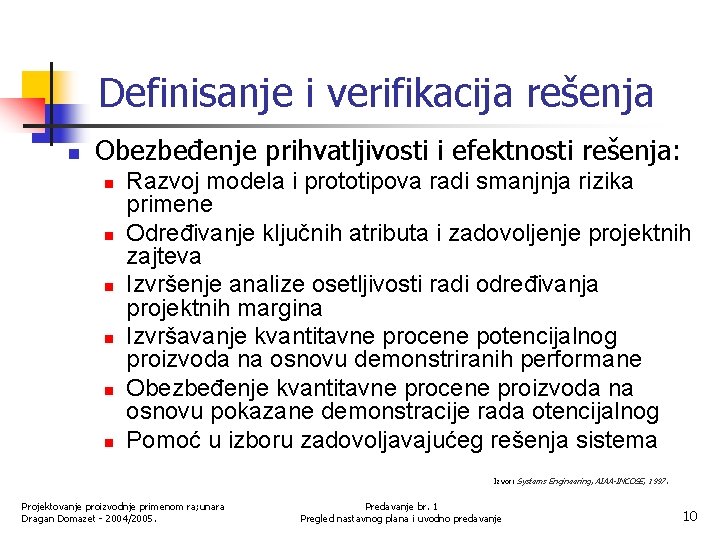 Definisanje i verifikacija rešenja n Obezbeđenje prihvatljivosti i efektnosti rešenja: n n n Razvoj