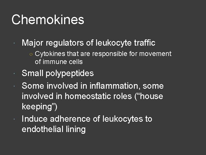 Chemokines Major regulators of leukocyte traffic ○ Cytokines that are responsible for movement of