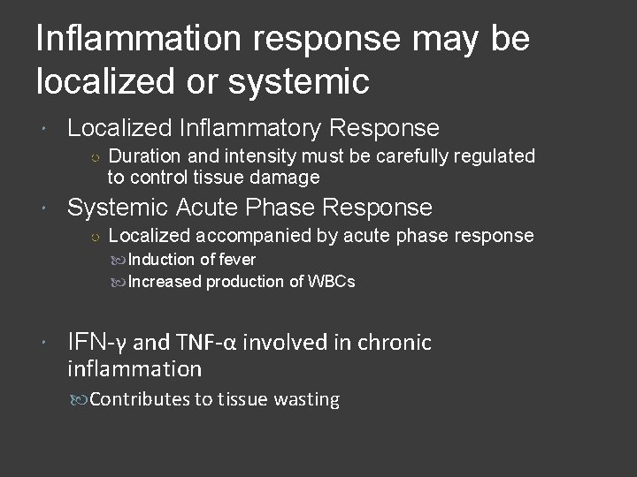 Inflammation response may be localized or systemic Localized Inflammatory Response ○ Duration and intensity