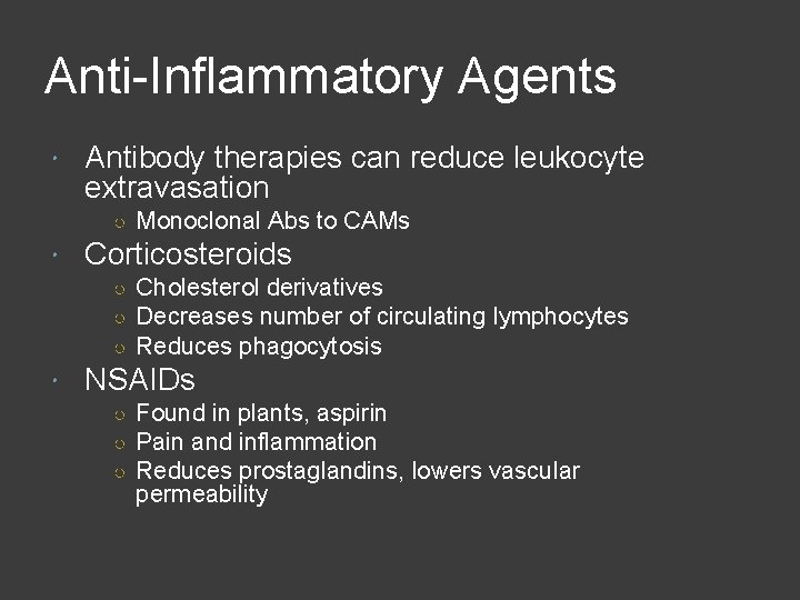 Anti-Inflammatory Agents Antibody therapies can reduce leukocyte extravasation ○ Monoclonal Abs to CAMs Corticosteroids