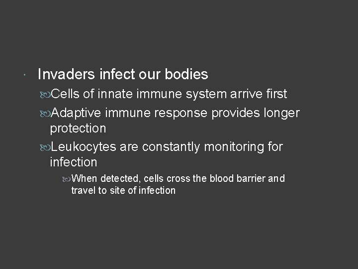  Invaders infect our bodies Cells of innate immune system arrive first Adaptive immune