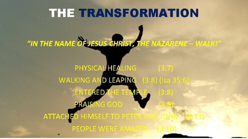 THE TRANSFORMATION “IN THE NAME OF JESUS CHRIST, THE NAZARENE – WALK!” PHYSICAL HEALING