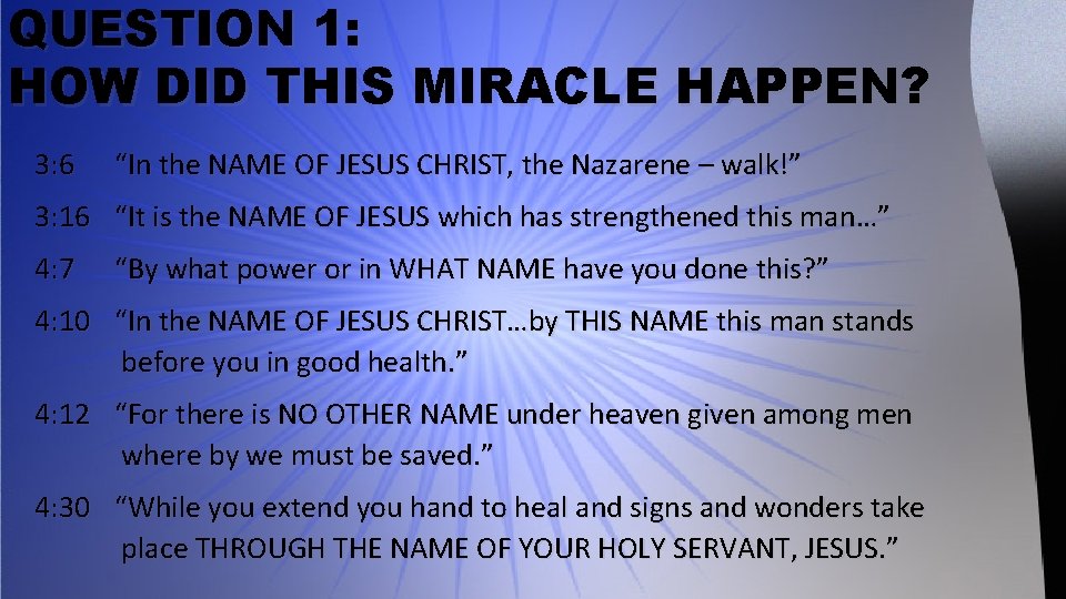 QUESTION 1: HOW DID THIS MIRACLE HAPPEN? 3: 6 “In the NAME OF JESUS