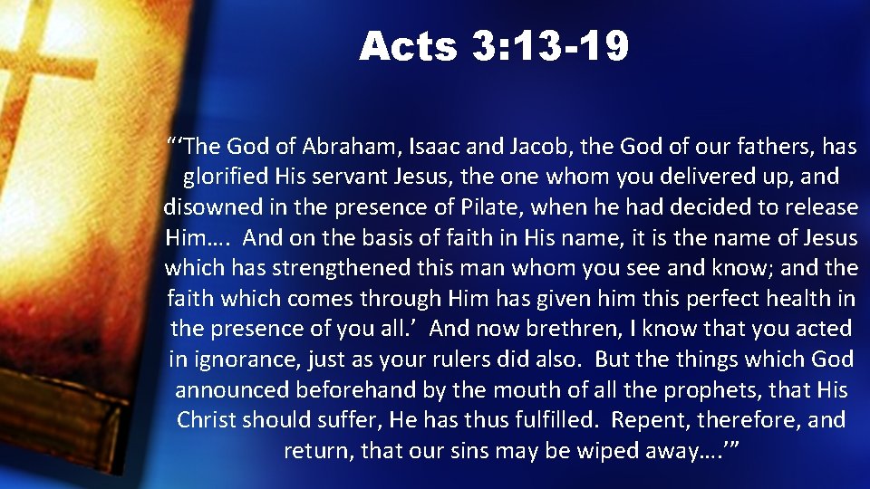 Acts 3: 13 -19 “‘The God of Abraham, Isaac and Jacob, the God of