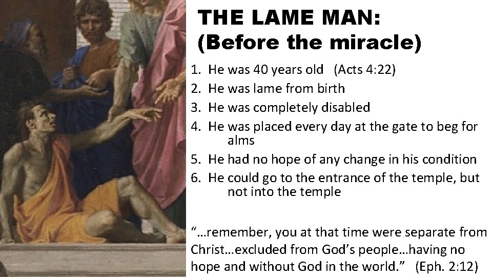 THE LAME MAN: (Before the miracle) 1. 2. 3. 4. He was 40 years