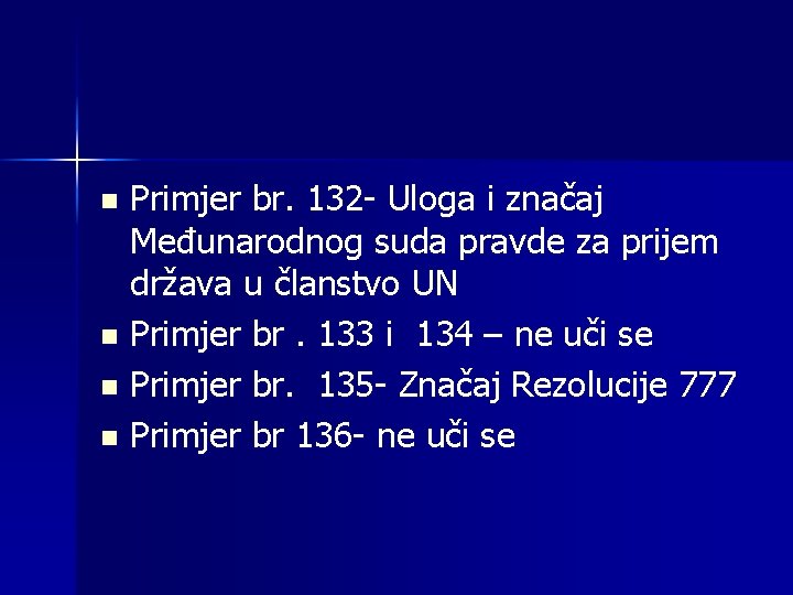 Primjer br. 132 - Uloga i značaj Međunarodnog suda pravde za prijem država u