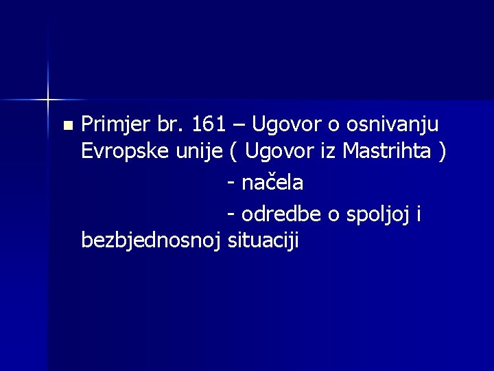 n Primjer br. 161 – Ugovor o osnivanju Evropske unije ( Ugovor iz Mastrihta