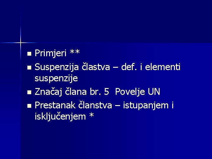 Primjeri ** n Suspenzija člastva – def. i elementi suspenzije n Značaj člana br.