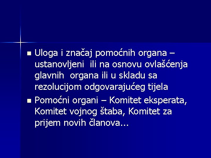 Uloga i značaj pomoćnih organa – ustanovljeni ili na osnovu ovlašćenja glavnih organa ili