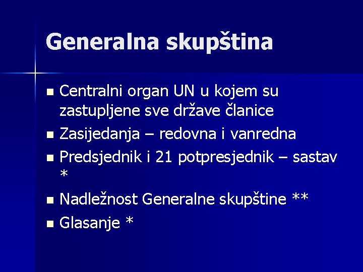 Generalna skupština Centralni organ UN u kojem su zastupljene sve države članice n Zasijedanja