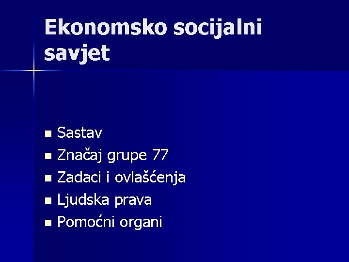 Ekonomsko socijalni savjet Sastav n Značaj grupe 77 n Zadaci i ovlašćenja n Ljudska