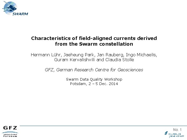 Characteristics of field-aligned currents derived from the Swarm constellation Hermann Lühr, Jaeheung Park, Jan