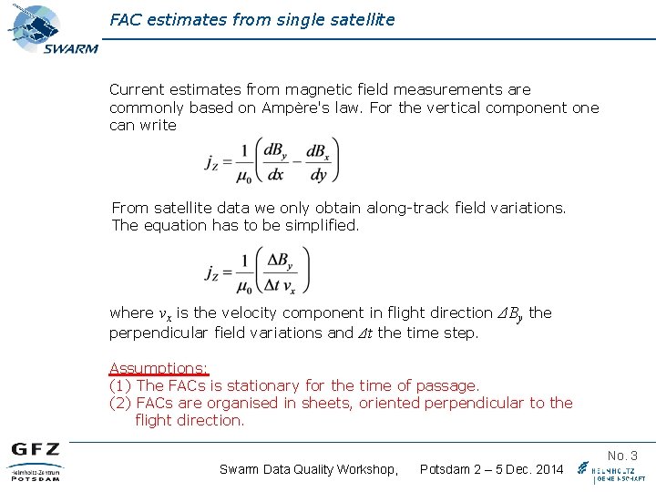 FAC estimates from single satellite Current estimates from magnetic field measurements are commonly based