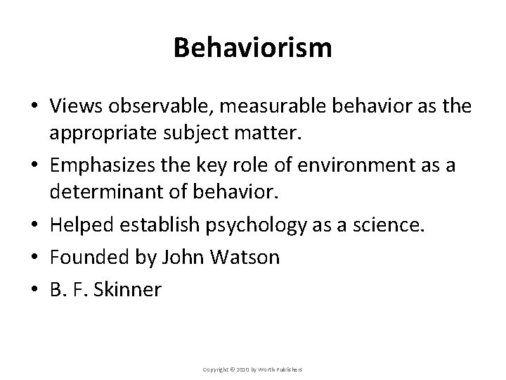 Behaviorism • Views observable, measurable behavior as the appropriate subject matter. • Emphasizes the Behaviorism • Views observable, measurable behavior as the appropriate subject matter. • Emphasizes the
