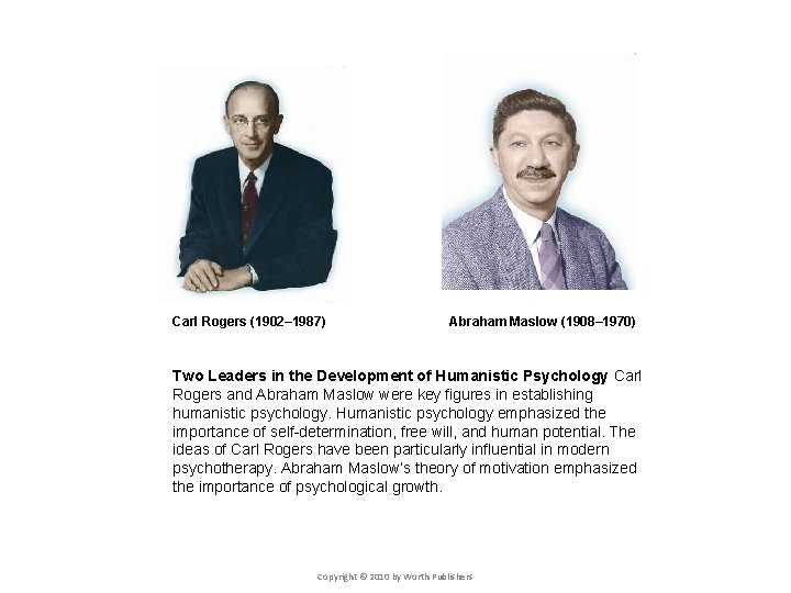 Carl Rogers (1902– 1987) Abraham Maslow (1908– 1970) Two Leaders in the Development of Carl Rogers (1902– 1987) Abraham Maslow (1908– 1970) Two Leaders in the Development of