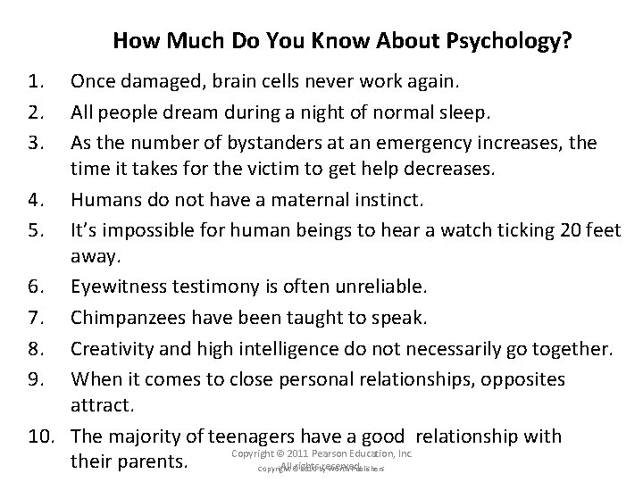 How Much Do You Know About Psychology? 1. 2. 3. Once damaged, brain cells How Much Do You Know About Psychology? 1. 2. 3. Once damaged, brain cells