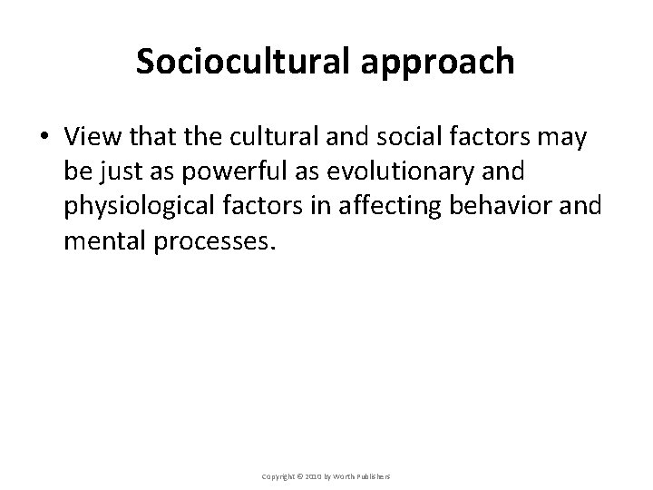 Sociocultural approach • View that the cultural and social factors may be just as Sociocultural approach • View that the cultural and social factors may be just as