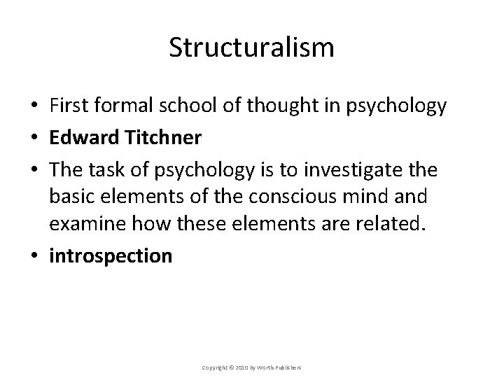 Structuralism • First formal school of thought in psychology • Edward Titchner • The Structuralism • First formal school of thought in psychology • Edward Titchner • The