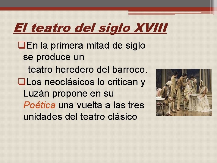 El teatro del siglo XVIII q. En la primera mitad de siglo se produce