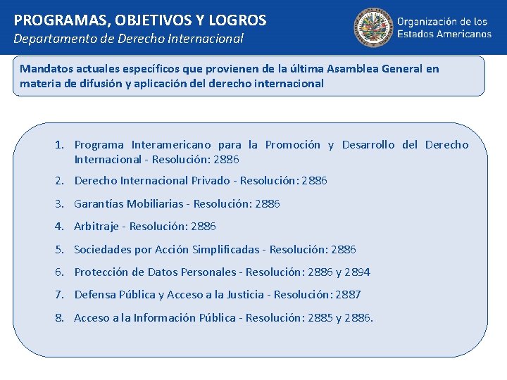 PROGRAMAS, OBJETIVOS Y LOGROS Departamento de Derecho Internacional Mandatos actuales específicos que provienen de