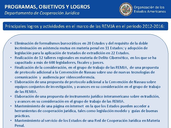 PROGRAMAS, OBJETIVOS Y LOGROS Departamento de Cooperación Jurídica Principales logros y actividades en el