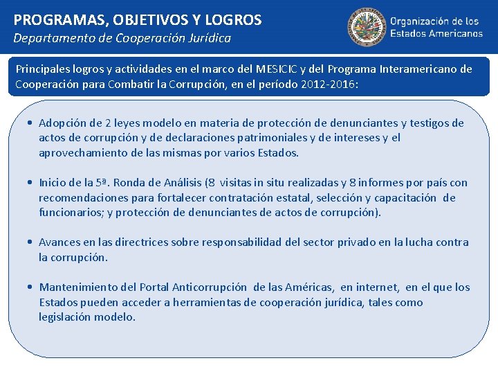 PROGRAMAS, OBJETIVOS Y LOGROS Departamento de Cooperación Jurídica Principales logros y actividades en el