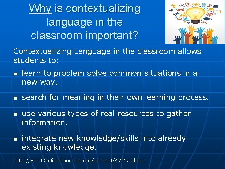 Why is contextualizing language in the classroom important? Contextualizing Language in the classroom allows Why is contextualizing language in the classroom important? Contextualizing Language in the classroom allows