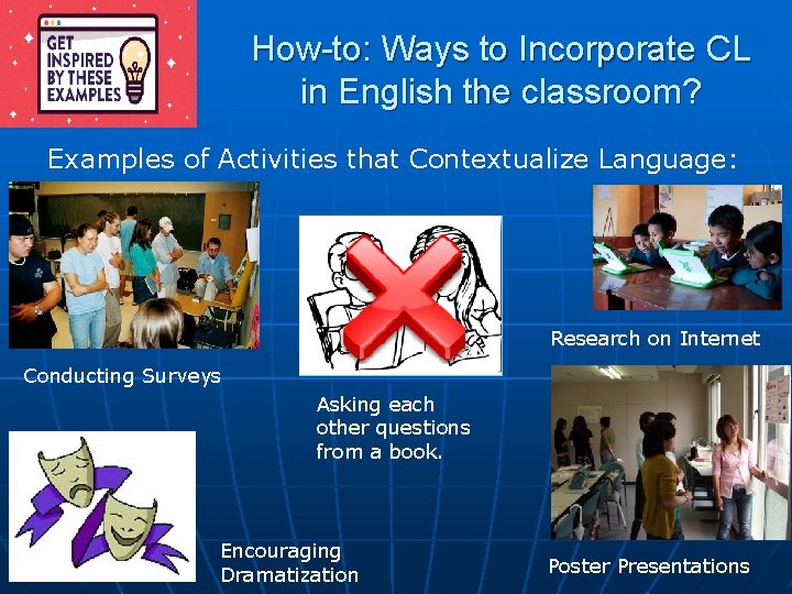 How-to: Ways to Incorporate CL in English the classroom? Examples of Activities that Contextualize How-to: Ways to Incorporate CL in English the classroom? Examples of Activities that Contextualize