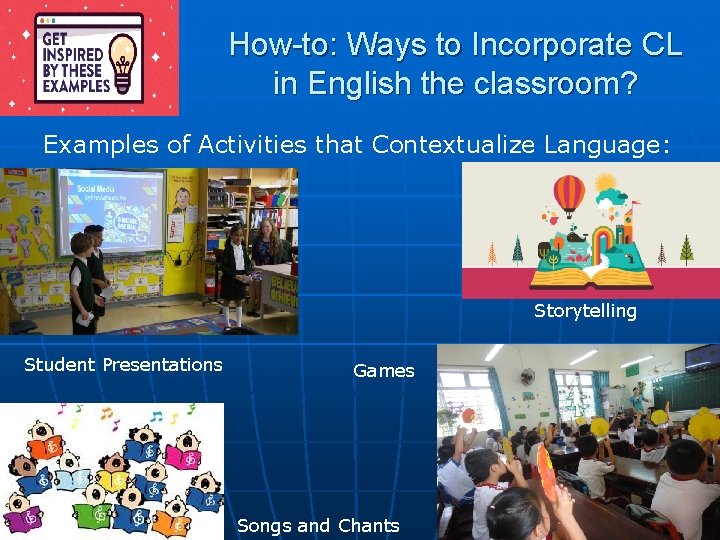 How-to: Ways to Incorporate CL in English the classroom? Examples of Activities that Contextualize How-to: Ways to Incorporate CL in English the classroom? Examples of Activities that Contextualize