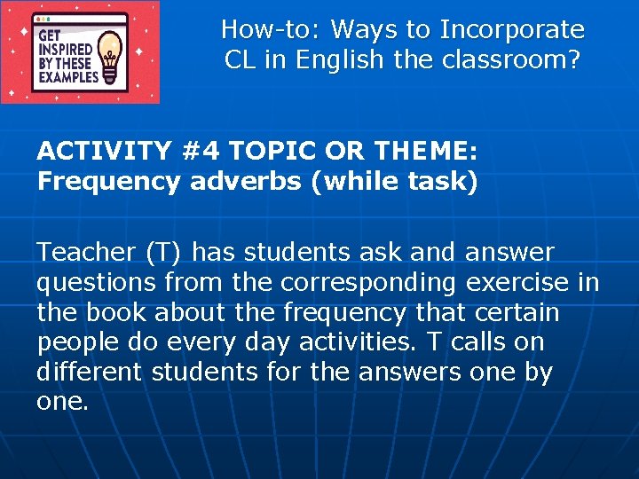 How-to: Ways to Incorporate CL in English the classroom? ACTIVITY #4 TOPIC OR THEME: How-to: Ways to Incorporate CL in English the classroom? ACTIVITY #4 TOPIC OR THEME: