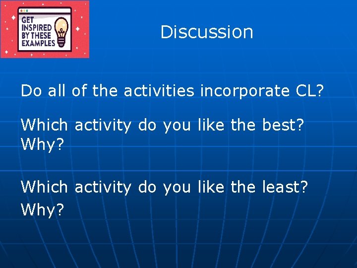 Discussion Do all of the activities incorporate CL? Which activity do you like the Discussion Do all of the activities incorporate CL? Which activity do you like the
