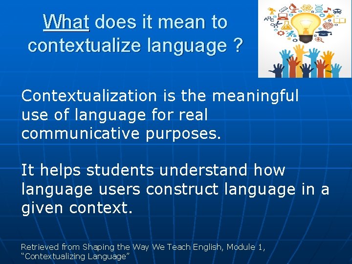 What does it mean to contextualize language ? Contextualization is the meaningful use of What does it mean to contextualize language ? Contextualization is the meaningful use of