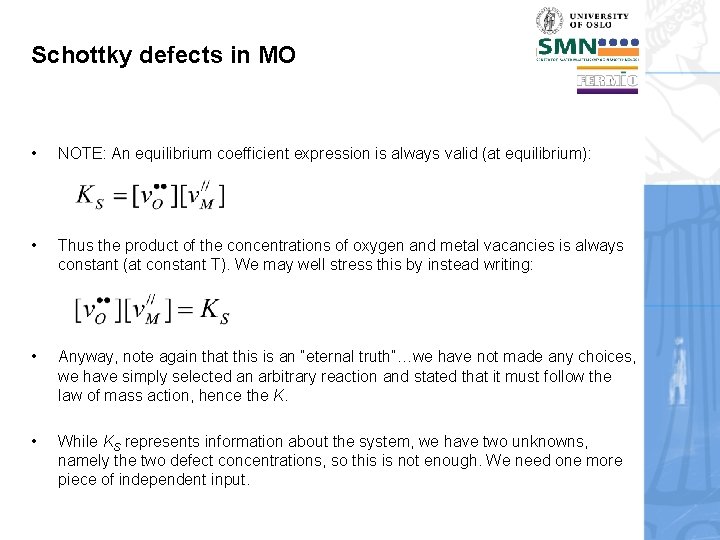 Schottky defects in MO • NOTE: An equilibrium coefficient expression is always valid (at