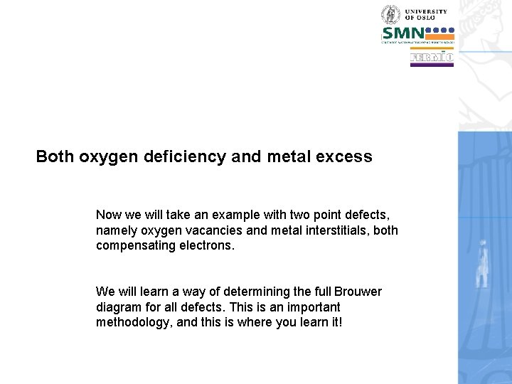 Both oxygen deficiency and metal excess Now we will take an example with two