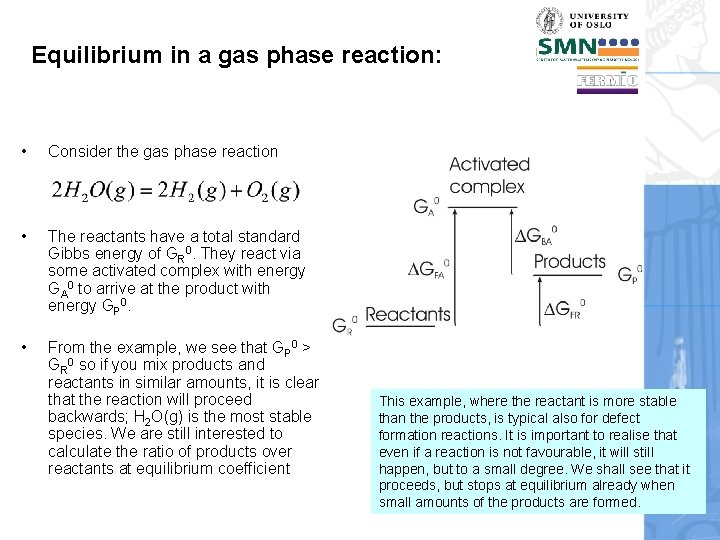 Equilibrium in a gas phase reaction: • Consider the gas phase reaction • The