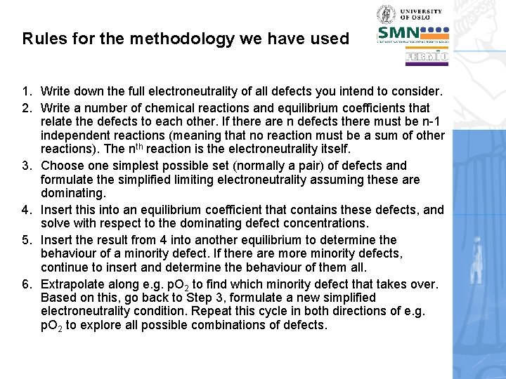 Rules for the methodology we have used 1. Write down the full electroneutrality of
