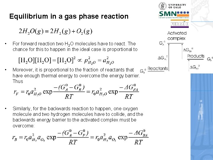 Equilibrium in a gas phase reaction • For forward reaction two H 2 O