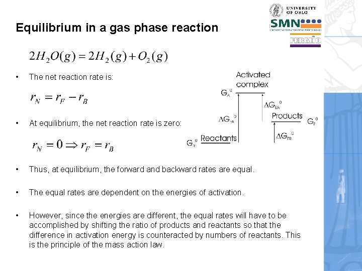 Equilibrium in a gas phase reaction • The net reaction rate is: • At