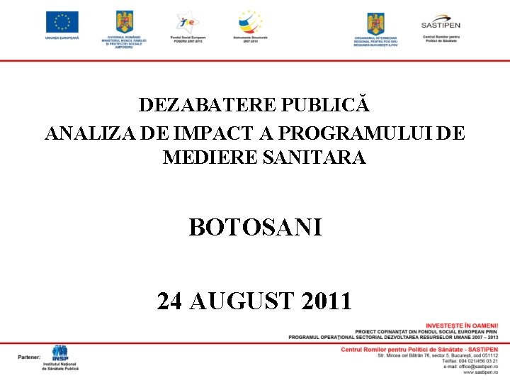 DEZABATERE PUBLICĂ ANALIZA DE IMPACT A PROGRAMULUI DE MEDIERE SANITARA BOTOSANI 24 AUGUST 2011