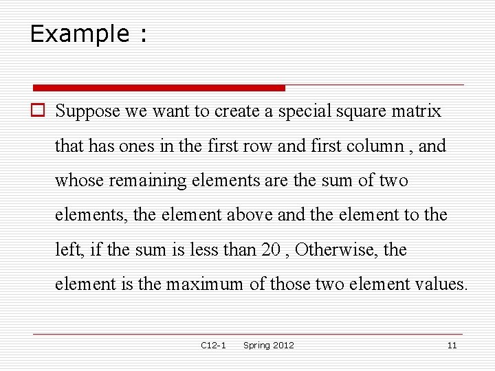 Example : o Suppose we want to create a special square matrix that has