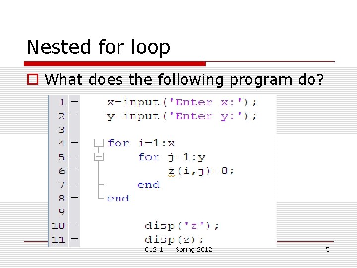 Nested for loop o What does the following program do? C 12 -1 Spring