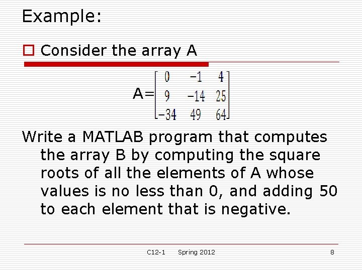 Example: o Consider the array A A= Write a MATLAB program that computes the