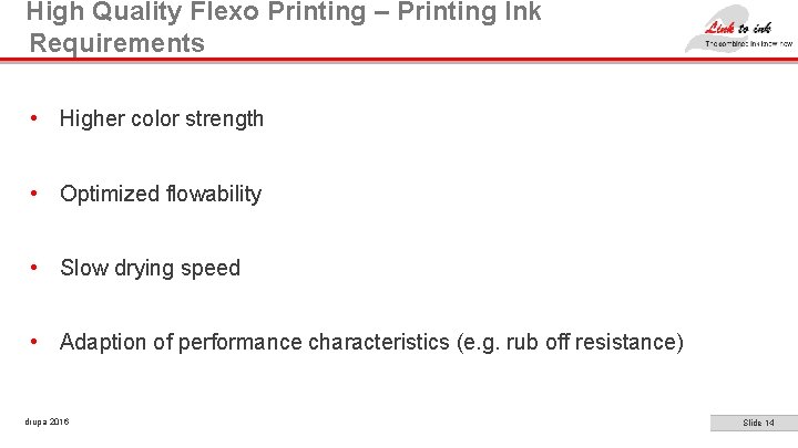  High Quality Flexo Printing – Printing Ink Requirements • Higher color strength •